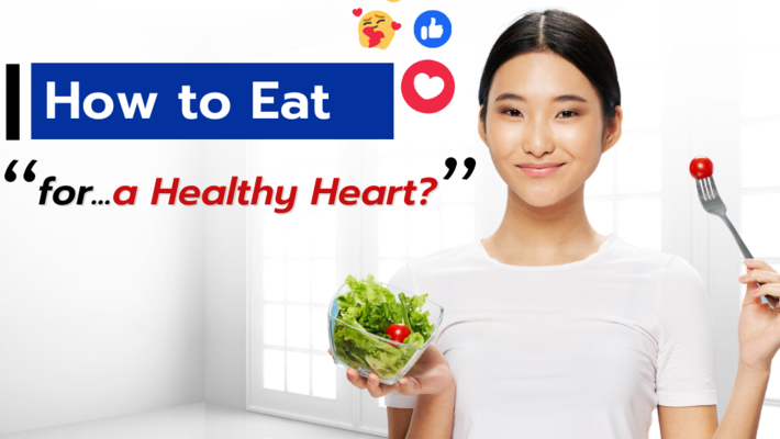 How to Eat for a Healthy Heart?